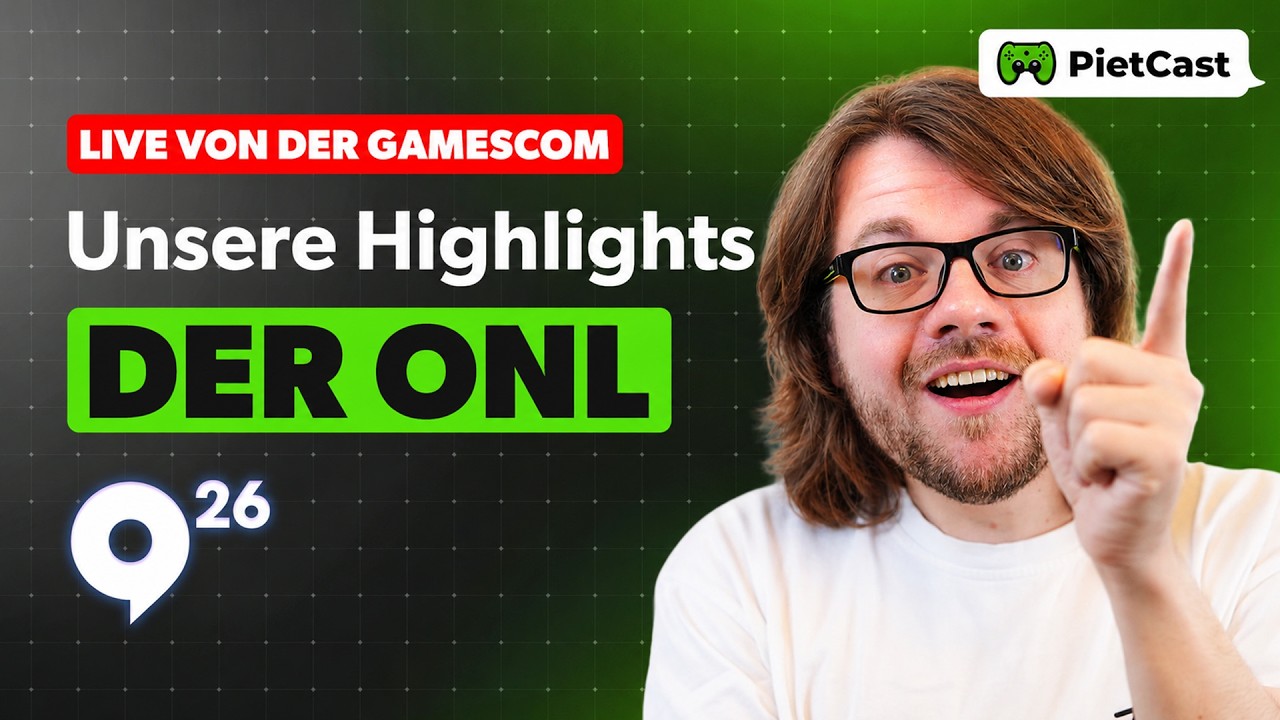 Pietcast #547 - "Live von der gamescom: Unsere Highlights der "ONL"